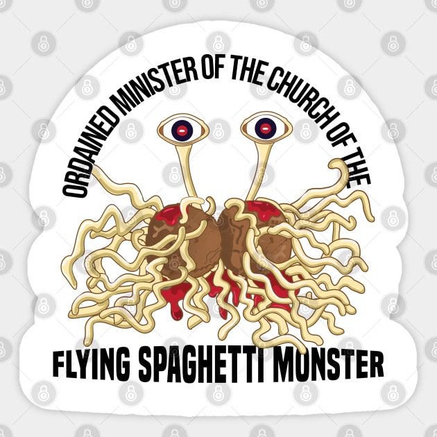 Ordained Minister of Church of the Flying Spaghetti Monster Sticker by alltheprints